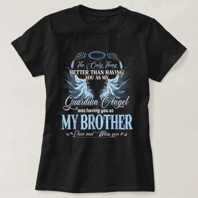 All I Want Is For My Brother In Heaven Missed Memo T-Shirt (Design Front)
