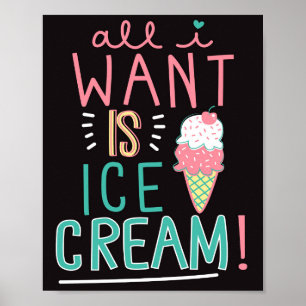  All I Want is Ice Cream Poster
