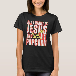 All I Want Is Jesus And Popcorns Christian Humour T-Shirt