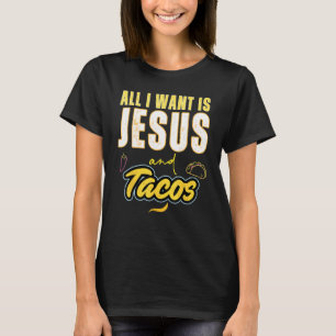 All I Want Is Jesus And Tacos Christian Humor T-Shirt