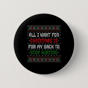All I Want Is My Ck To Stop Hurting Funny Xmas Swe 2 Inch Round Button