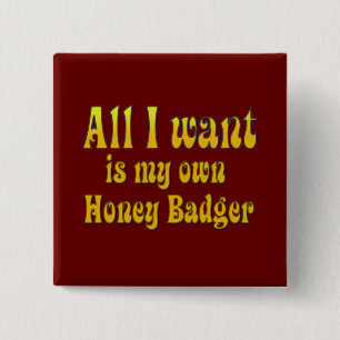 All I Want Is My Own Honey Badger 2 Inch Square Button