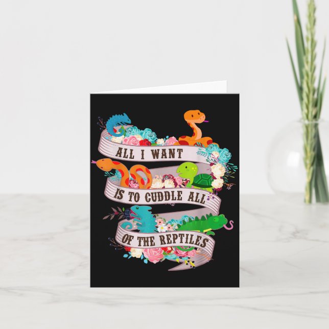 All I Want Is To Cuddle All Of The Reptiles Lover  Card (Front)