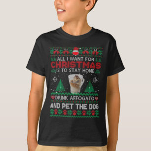 All I Want Is To Stay Home Drink Affogato And Pet  T-Shirt