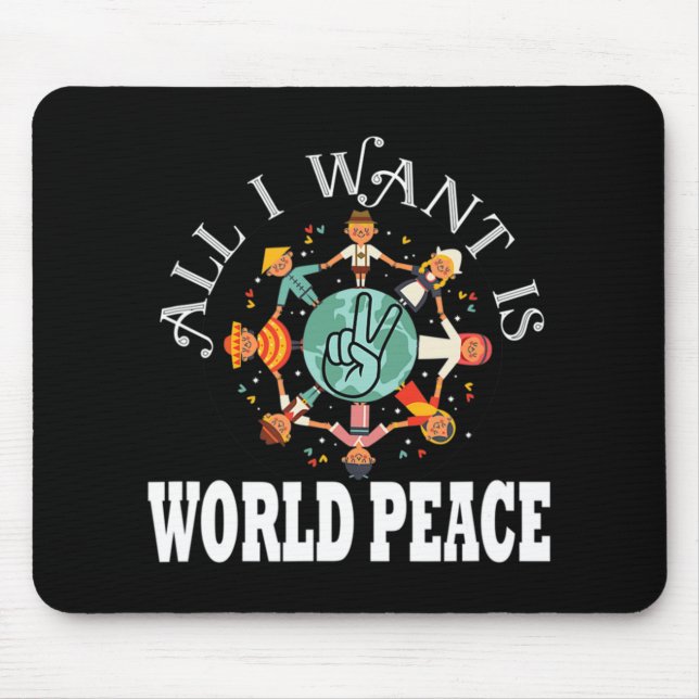 All I Want Is World Peace Day Kindness Unity Day  Mouse Pad (Front)