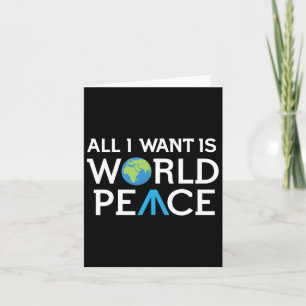 All I Want Is World Peace Earth Day T Shirt  Card