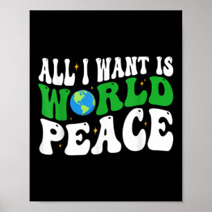 All I Want Is World Peace Happy Earth Day Groovy Poster