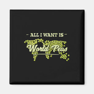 All I Want Is World Peas Climate Change Environmen Magnet