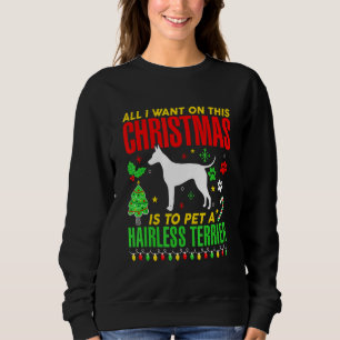 All I Want On This Christmas Is To A Hairless Ter Sweatshirt