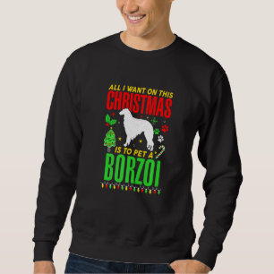 All I Want On This Christmas Is To Pet A Borzoi Do Sweatshirt