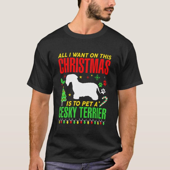 All I Want On This Christmas Is To Pet A Cesky Ter T-Shirt (Front)