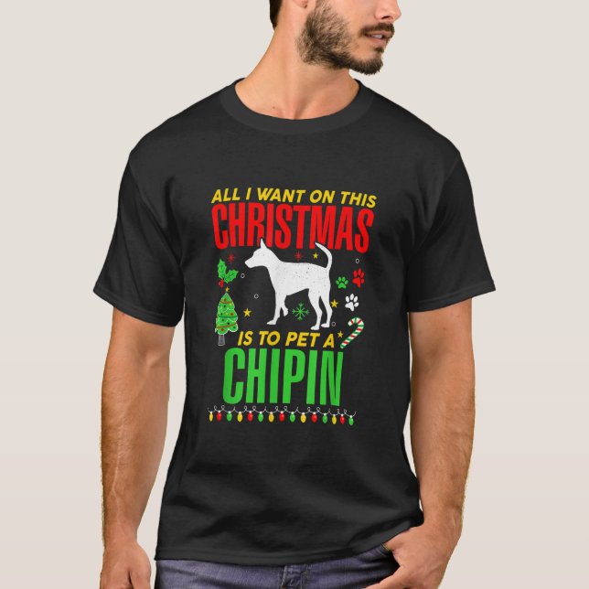 All I want on this Christmas is to Pet a CHIPIN Do T-Shirt (Front)