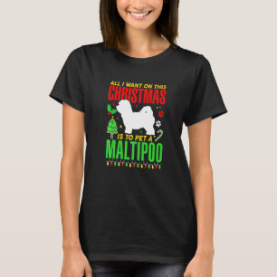 All I Want On This Christmas Is To Pet A Maltipoo T-Shirt