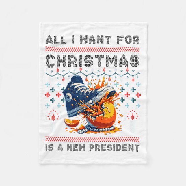 All I Want This Christmas Is A New President  Fleece Blanket (Front)