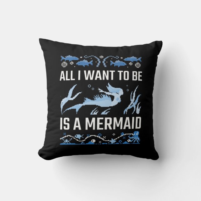 All I Want To Be Is A Mermaid Throw Pillow (Front)