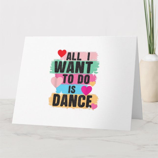 All I Want To Do Is Dance - Dancer Dancing Lover Card (Front)