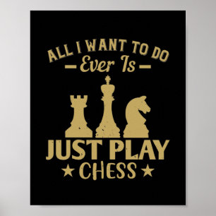 All I Want To Do Is Just Play Chess Poster