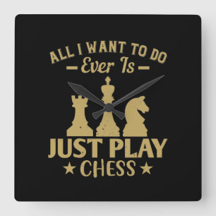 All I Want To Do Is Just Play Chess Square Wall Clock