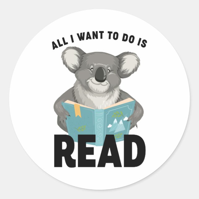 All I Want To Do Is Read Shirt Koala Reading Funny Classic Round Sticker (Front)