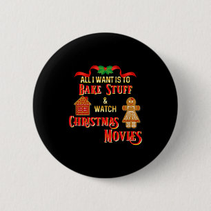 All I Want To Do Is Watch Christmas Movies And Bak 2 Inch Round Button