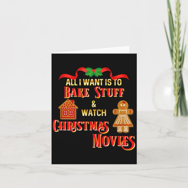 All I Want To Do Is Watch Christmas Movies And Bak Card (Front)