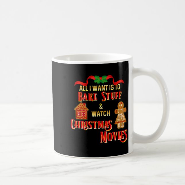 All I Want To Do Is Watch Christmas Movies And Bak Coffee Mug (Right)