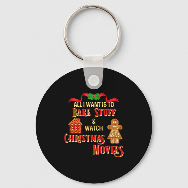 All I Want To Do Is Watch Christmas Movies And Bak Keychain (Front)