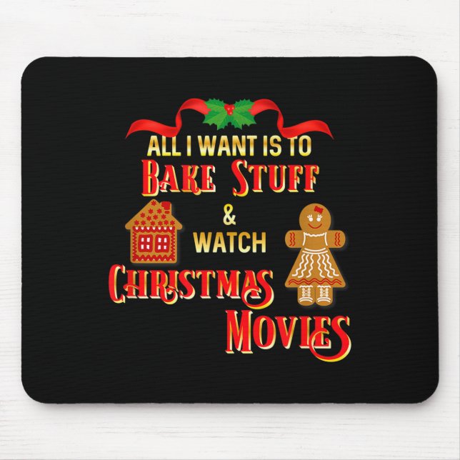 All I Want To Do Is Watch Christmas Movies And Bak Mouse Pad (Front)