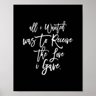 all i wanted was to receive the love i gave poster