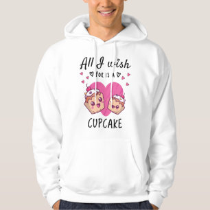 All I wish for is a Cupcake Hoodie