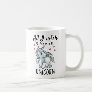All I wish for is a Unicorn Coffee Mug