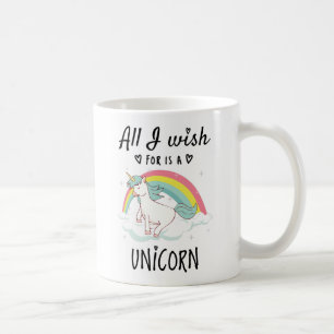 All I wish for is a Unicorn Coffee Mug