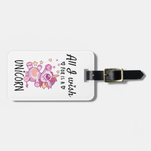 All I wish for is a Unicorn Luggage Tag