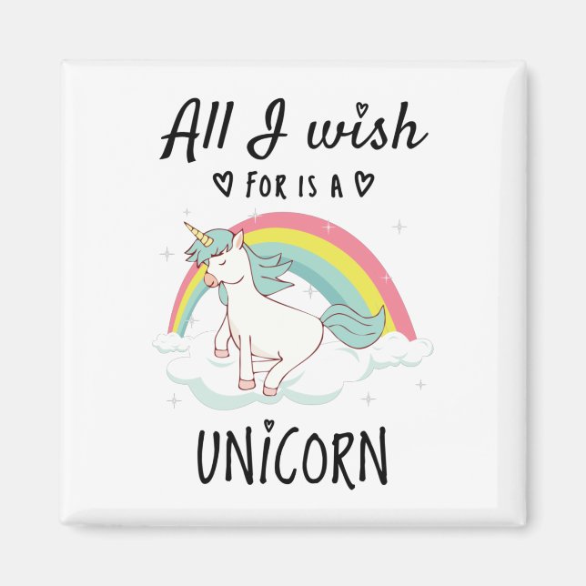 All I wish for is a Unicorn Magnet (Front)