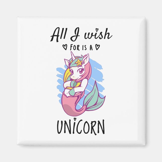 All I wish for is a Unicorn Magnet (Front)