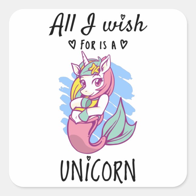 All I wish for is a Unicorn Square Sticker (Front)