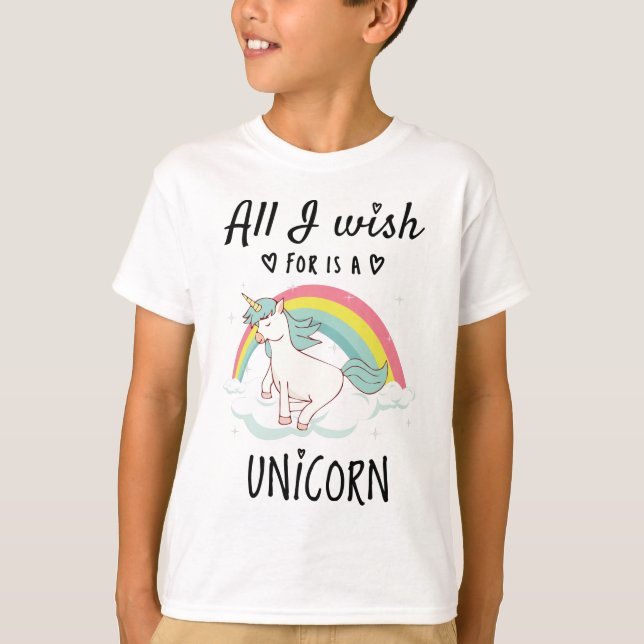 All I wish for is a Unicorn T-Shirt (Front)