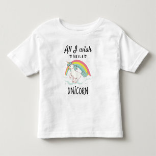 All I wish for is a Unicorn Toddler T-shirt