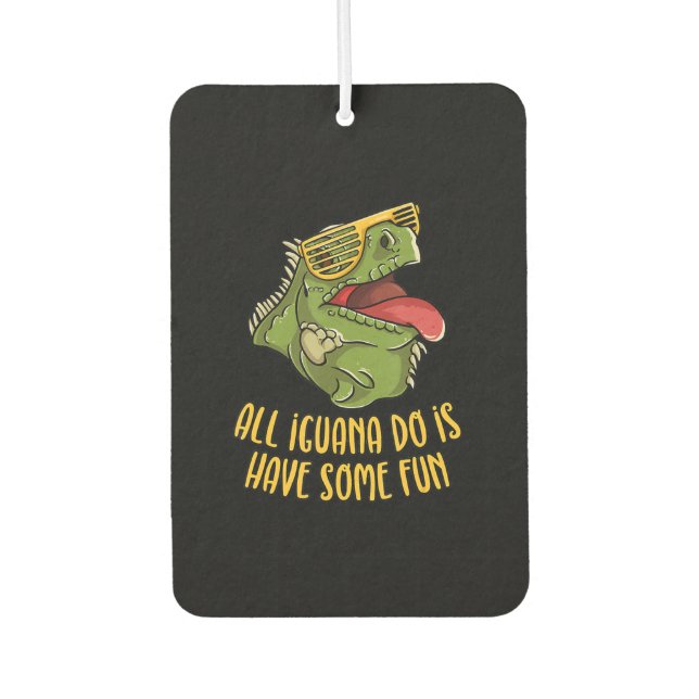All Iguana Do Is Have Some Fun - Reptile & Lizard Air Freshener (Front)