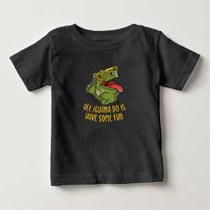 All Iguana Do Is Have Some Fun - Reptile & Lizard Baby T-Shirt
