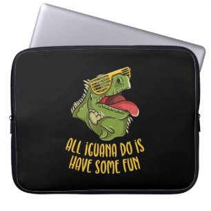 All Iguana Do Is Have Some Fun - Reptile & Lizard Laptop Sleeve