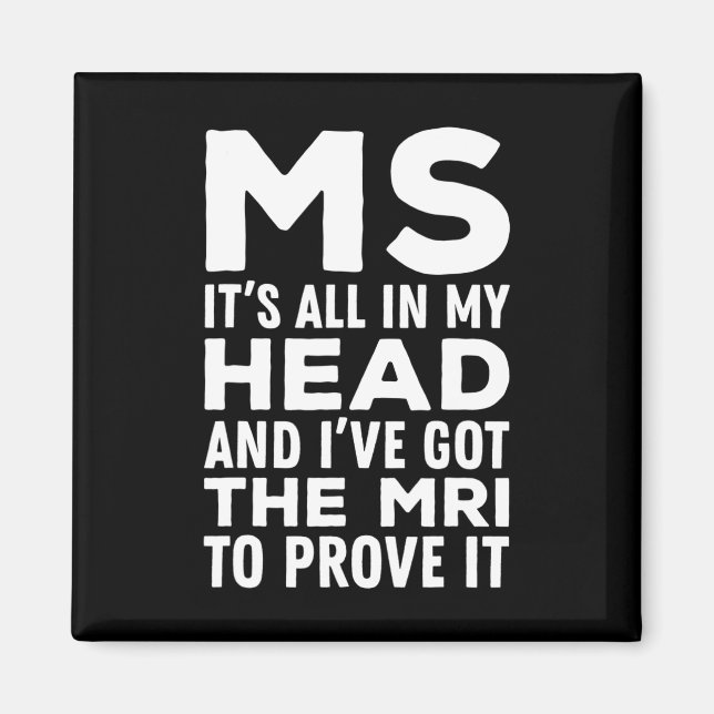 All In My Head - Multiple Sclerosis Ms Awareness  Magnet (Front)