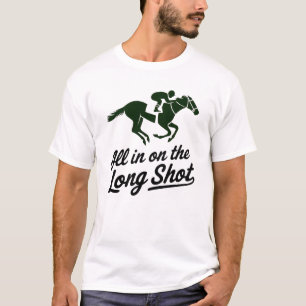 All In On The Long Shot - Horse Racing T-Shirt