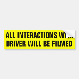 All Interactions With Driver Will Be Filmed Bumper Sticker