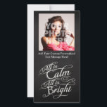 All is Calm, All is Bright Chalkboard Christmas Holiday Card<br><div class="desc">All is Calm,  All is Bright.  Dark charcoal gray chalkboard black board background with chalk-look fancy script writing with words from the famous Christmas carol,  Silent Night.  A sentimental and touching pretty item to remind of the beauty and slendor of the season!</div>