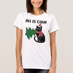 All Is Calm Christmas Black Cat Funny T-Shirt