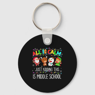 All Is Calm Fun Xmas Middle School Christmas Seaso Keychain