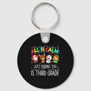 All Is Calm Funny Xmas 3rd Grade Christmas Season Keychain