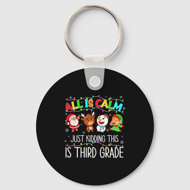 All Is Calm Funny Xmas 3rd Grade Christmas Season  Keychain (Front)