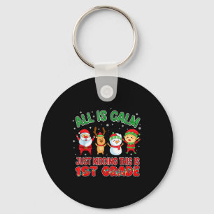 All Is Calm Funny Xmas First Grade Christmas Seaso Keychain